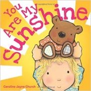 You Are My Sunshine (board book) by Jimmie Davis. Cartwheel Books, 2011